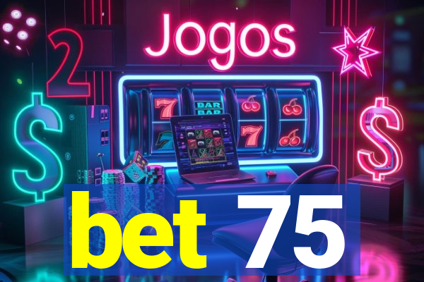 bet 75